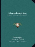L'Europe Prehistorique: Principes D'Archeologie Prehistorique (1907)