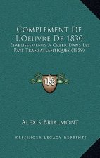 Complement de l'Oeuvre de 1830: Etablissements a Creer Dans Les Pays Transatlantiques (1859)