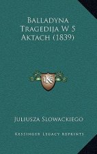 Balladyna Tragedija W 5 Aktach (1839)