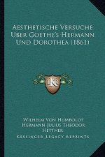 Aesthetische Versuche Uber Goethe's Hermann Und Dorothea (1861)