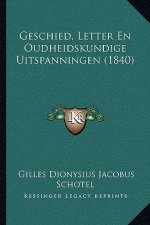 Geschied, Letter En Oudheidskundige Uitspanningen (1840)