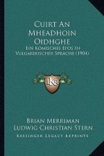 Cuirt an Mheadhoin Oidhghe: Ein Komisches Epos in Vulgaririscher Sprache (1904)