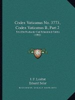 Codex Vaticanus No. 3773, Codex Vaticanus B, Part 2: Text Der Ruckseite Und Erlauternde Tafeln (1902)