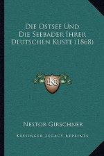 Die Ostsee Und Die Seebader Ihrer Deutschen Kuste (1868)
