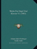 Werke Fur Orgel Und Klavier V1 (1903)