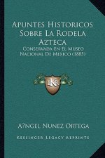 Apuntes Historicos Sobre La Rodela Azteca: Conservada En El Museo Nacional de Mexico (1885)