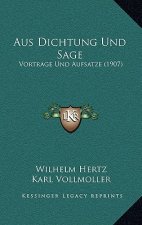 Aus Dichtung Und Sage: Vortrage Und Aufsatze (1907)