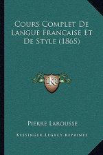 Cours Complet de Langue Francaise Et de Style (1865)