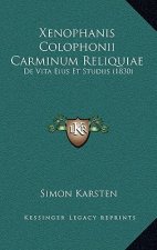 Xenophanis Colophonii Carminum Reliquiae: de Vita Eius Et Studiis (1830)