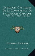 Exercices Critiques de La Conference de Philologie Grecque: 1 Aout 1872- 1 Aout 1875 (1875)