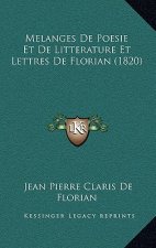 Melanges de Poesie Et de Litterature Et Lettres de Florian (1820)