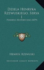 Dziela Henryka Rzewuskiego, Serya I: Powiesci Historyczne (1879)