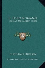 Il Foro Romano: Storia E Monumenti (1905)