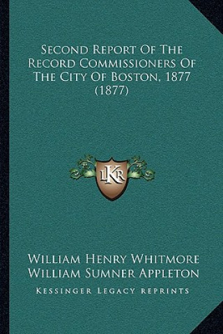 Second Report of the Record Commissioners of the City of Boston, 1877 (1877)