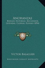 Anoranzas: Burgos Historias, Recuerdos, Leyendas, Glorias, Ruinas (1894)