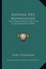 Auswahl Der Minnesanger: Fur Vorlesungen Und Zum Schulgebrauch (1845)