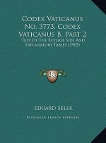 Codex Vaticanus No. 3773, Codex Vaticanus B, Part 2: Text of the Reverse Side and Explanatory Tables (1903)