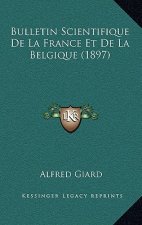 Bulletin Scientifique de La France Et de La Belgique (1897)