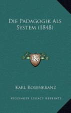 Die Padagogik ALS System (1848)