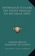 Anthologie Scolaire Des Poetes Francais Du XIX Siecle (1891)