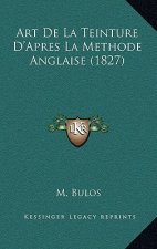 Art de La Teinture D'Apres La Methode Anglaise (1827)