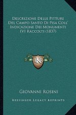 Descrizione Delle Pitture del Campo Santo Di Pisa Coll' Indicazione Dei Monumenti IVI Raccolti (1837)