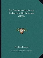 Die Ophthalmoskopischen Lichtreflexe Der Netzhaut (1891)