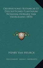 Observationes Botanicae Et Descriptiones Plantarum Novarum Herbarii Van Heurckiani (1870)