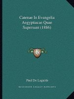 Catenae in Evangelia Aegyptiacae Quae Supersunt (1886)