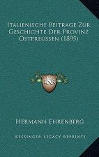 Italienische Beitrage Zur Geschichte Der Provinz Ostpreussen (1895)