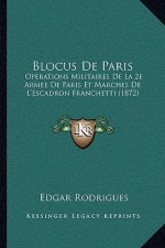 Blocus de Paris: Operations Militaires de La 2e Armee de Paris Et Marches de L'Escadron Franchetti (1872)