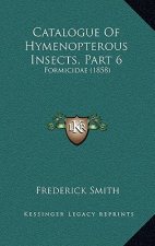 Catalogue of Hymenopterous Insects, Part 6: Formicidae (1858)
