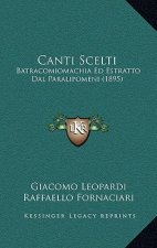 Canti Scelti: Batracomiomachia Ed Estratto Dal Paralipomeni (1895)
