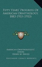 Fifty Years' Progress of American Ornithology, 1883-1933 (1933)