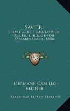 Savitri: Praktisches Elementarbuch Zur Einfuhrung in Die Sanskritsprache (1888)