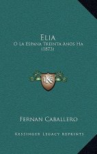 Elia: O La Espana Treinta Anos Ha (1873)