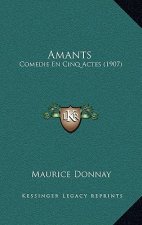Amants: Comedie En Cinq Actes (1907)