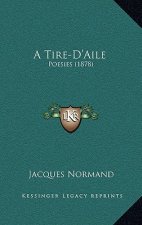 A Tire-D'Aile: Poesies (1878)