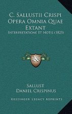 C. Sallustii Crispi Opera Omnia Quae Extant: Interpretatione Et Notis (1825)