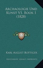 Archaologie Und Kunst V1, Book 1 (1828)