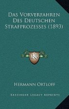 Das Vorverfahren Des Deutschen Strafprozesses (1893)