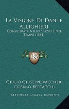 La Visione Di Dante Allighieri: Considerata Nello Spazio E Nel Tempo (1881)