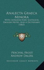 Analecta Graeca Minora: With Introductory Sentences, English Notes, and a Dictionary (1865)