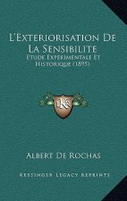 L'Exteriorisation de La Sensibilite: Etude Experimentale Et Historique (1895)