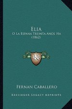 Elia: O La Espana Treinta Anos Ha (1862)