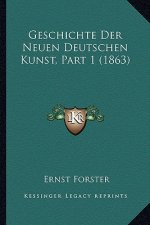 Geschichte Der Neuen Deutschen Kunst, Part 1 (1863)