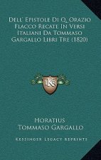 Dell' Epistole Di Q. Orazio Flacco Recate In Versi Italiani Da Tommaso Gargallo Libri Tre (1820)