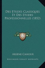 Des Etudes Classiques Et Des Etudes Professionnelles (1852)