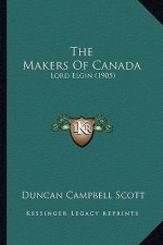 The Makers Of Canada: Lord Elgin (1905)