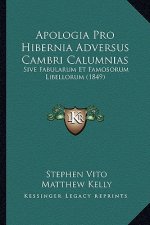 Apologia Pro Hibernia Adversus Cambri Calumnias: Sive Fabularum Et Famosorum Libellorum (1849)